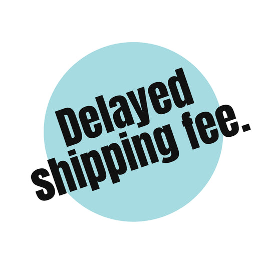 Delayed shipping fee